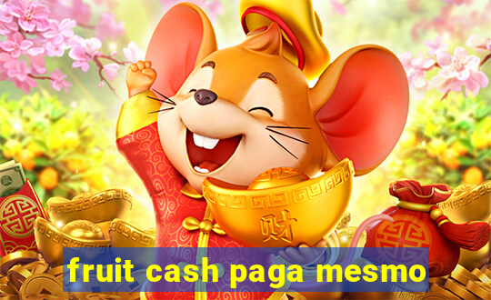 fruit cash paga mesmo